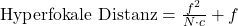  \text{Hyperfokale Distanz} = \frac{f^2}{N \cdot c} + f 